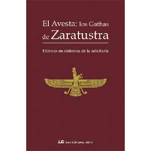 El Avesta; los Gathas de Zaratustra | Zoroastro (2018)