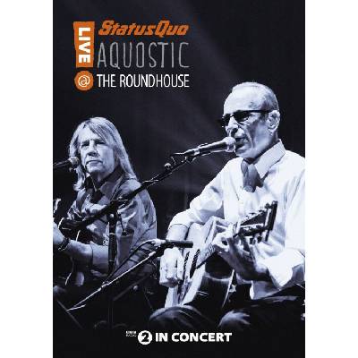 Status Quo - AQUOSTIC! LIVE AT THE ROUNDHOUSE DVD