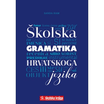 ? kolska gramatika hrvatskoga jezika | Sanda Ham