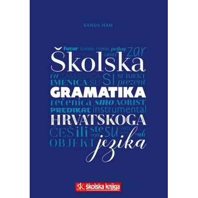? kolska gramatika hrvatskoga jezika | Sanda Ham