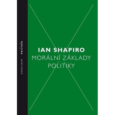 Morální základy politiky - Ian Shapiro