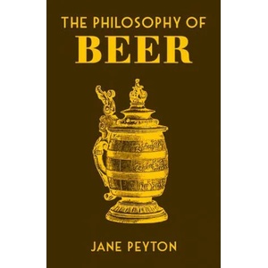 Philosophy of Beer | Peyton, Jane (ISBN: 9780712353472)