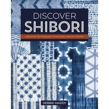 Discover Shibori Creative Techniques in Natural Indigo Dyeing - Maddy Debbie