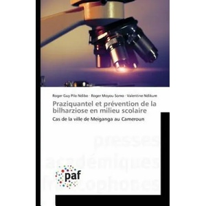 Praziquantel Et Prevention de la Bilharziose En Milieu Scolaire | Sans Auteur (ISBN: 9783841635426)