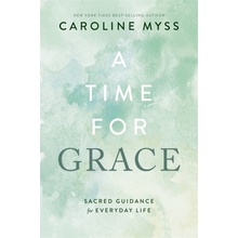 Time for Grace - Sacred Guidance for Everyday Life Myss CarolinePaperback