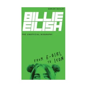 Billie Eilish, the Unofficial Biography: From E-Girl to Icon | BESLEY ADRIAN (ISBN: 9781728424170)