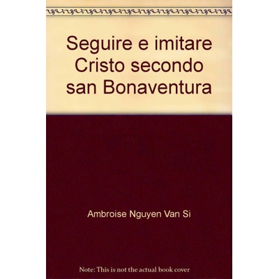 Seguire e imitare Cristo secondo san Bonaventura