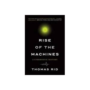 Rise of the Machines: A Cybernetic History | Thomas Rid (ISBN: 9780393354959)