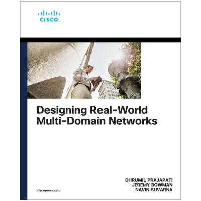 Designing Real-World Multi-domain Networks | Dhrumil Prajapati, Jeremy Bowman