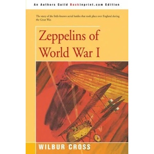 Zeppelins of World War I | Wilbur Cross (ISBN: 9780595157730)