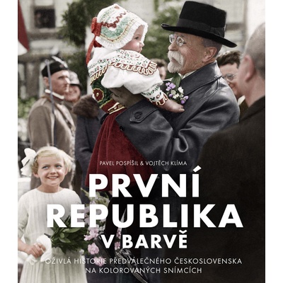 PRVNÍ REPUBLIKA V BARVĚ - Pospíšil,Klíma