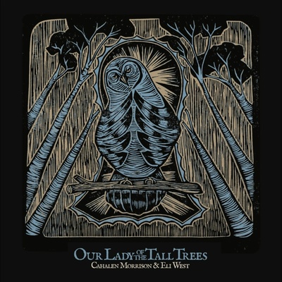 Cahalen Morrison & Eli West - Our Lady of the Tall Trees LP