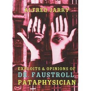 Exploits & Opinions Of Dr Faustroll | Alfred Jarry (1997)