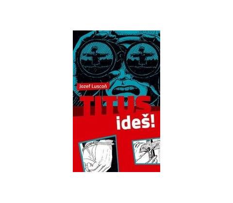 Titus , ideš!