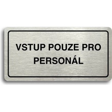 Accept Piktogram "VSTUP POUZE PRO PERSONÁL" (160 × 80 mm) (stříbrná tabulka - černý tisk)