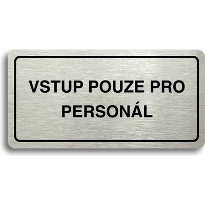 Accept Piktogram "VSTUP POUZE PRO PERSONÁL" (160 × 80 mm) (stříbrná tabulka - černý tisk)