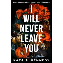I Will Never Leave You - Kara A. Kennedy