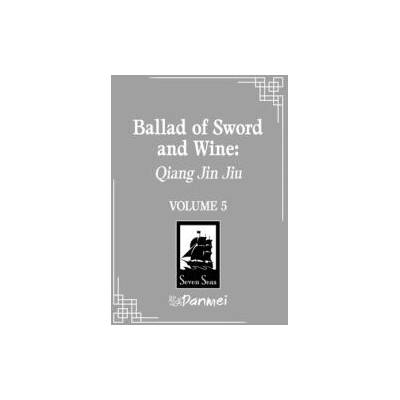 Ballad of Sword and Wine: Qiang Jin Jiu (Novel) Vol. 5
