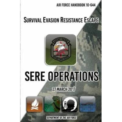 Air Force Handbook 10-644 Survival Evasion Resistance Escape SERE Operations: 27 March 2017 | Department of The Air Force