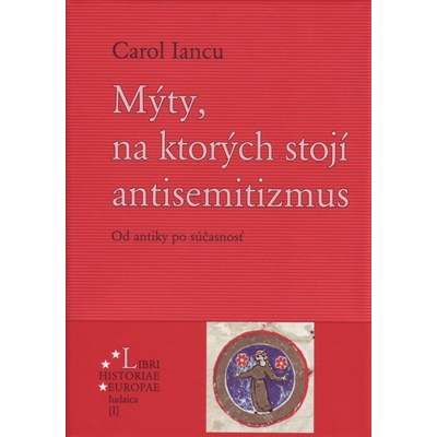 Mýty, na ktorých stojí antisemitizmus - Carol Iancu SK