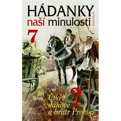 Hádanky naší minulosti/7 - Čtyři Janové a bratr Prokop - Jiří Bílek