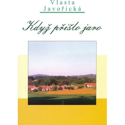 Když přišlo jaro Javořická Vlasta