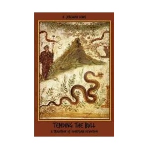 Tending the Bull: A Tradition of Dionysian Devotion | H Jeremiah Lewis (ISBN: 9781543270242)