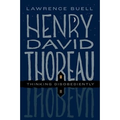 Henry David Thoreau - Buell, Lawrence (Powell M. Cabot Professor of American Literature Emeritus, Powell M. Cabot Professor of American Literature Emeritus, Harvard University)