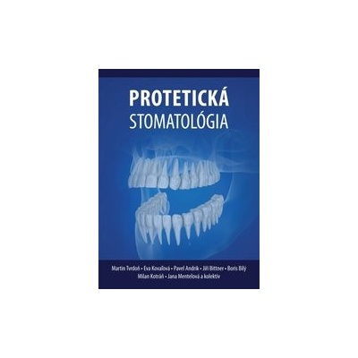 Protetická stomatológia Martin Tvrdoň a kolektiv