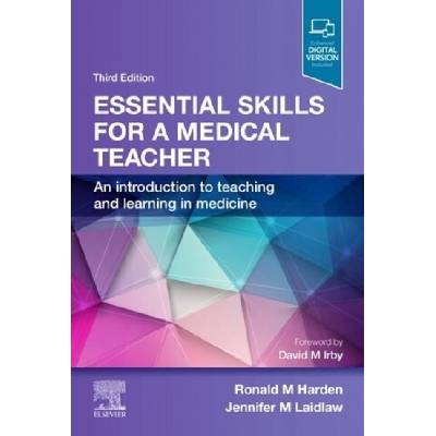 Essential Skills for a Medical Teacher (Harden,Ronald M,OBE MD FRCP(Glas) FRCSEd FRCPC,Professor,Laidlaw,Jennifer M,DipEdTech MMEd)(Brožovaná)