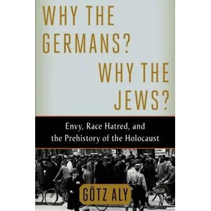 Why the Germans? Why the Jews? | Götz Aly (ISBN: 9780805097009)