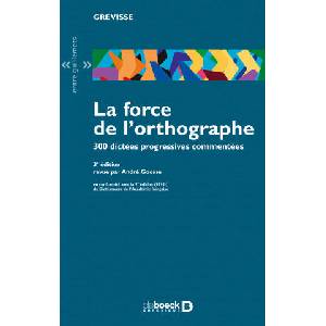 La force de l'orthographe 300 dictees progressives commentees | GREVISSE (2004)