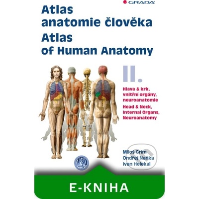 Atlas anatomie člověka II. - Atlas of Human Anatomy II. - Miloš Grim, Ondřej Naňka, Ivan Helekal
