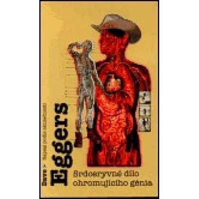 Srdceryvné dílo ohromujícího génia - Dave Eggers