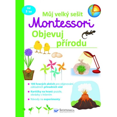 Můj velký sešit Montessori Objevuj přírodu - Svojtka&Co.