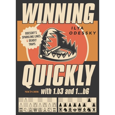 Winning Quickly with 1.B3 and 1B6: Odessky's Sparkling Lines and Deadly Traps Odessky Ilya