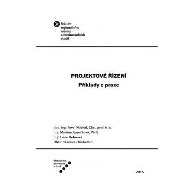 Projektové řízení příklady z praxe - Máchal Pavel Kopečková Martina Dolinová Lucie Michelfeit Stanislav