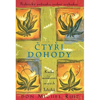 Čtyři dohody - Kniha moudrosti starých Toltéků, 4. vydání - Don Miguel Ángel Ruiz