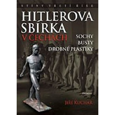Hitlerova sbírka v Čechách - Jiří Kuchař