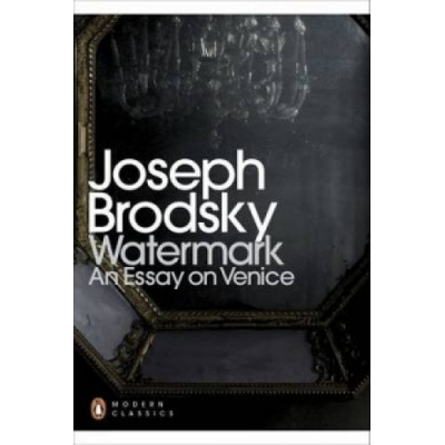 Watermark: An Essay on Venice - Joseph Brodsky