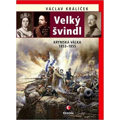 Nakladatelství Epocha s. r. o. Velký švindl - Krymská válka 1853-1855