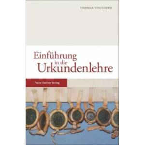 Einführung in die Urkundenlehre | Thomas Vogtherr (ISBN: 9783515117067)