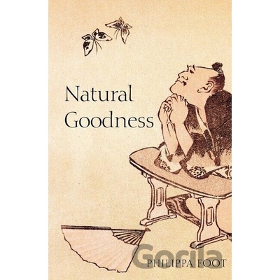 Natural Goodness Foot Philippa University of California Los Angeles and Honorary Fellow of Somerville College Oxford