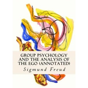 Group Psychology and the Analysis of the Ego (annotated) | Sigmund Freud, James Strachey (ISBN: 9781519288301)