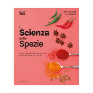 scienza delle spezie. Scopri nuovi modi di utilizzarle e rivoluziona la tua cucina | Stuart Farrimond (2025)
