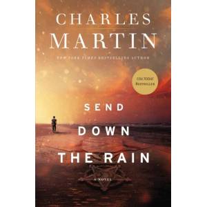 Send Down the Rain | Charles Martin (ISBN: 9780718084783)