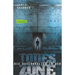 Die Auserwählten - In der Todeszone | James Dashner, Anke Caroline Burger, Katharina Hinderer (ISBN: 9783551313607)