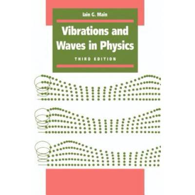 Vibrations and Waves in Physics | Iain G. (University of Liverpool) Main