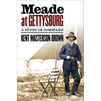 Meade at Gettysburg | Kent Masterson Brown