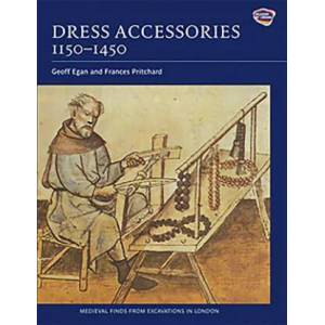 Dress Accessories, c. 1150- c. 1450 | Geoff Egan, Frances Pritchard (ISBN: 9781843833512)